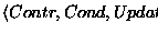 $\left<I,Contr_i,Cond_i\right>$