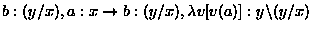 $f: x\backslash y, g: z\backslash x \to \lambda v[\lambda w[v(f(w))]]: (z\backslash y)/(z\backslash x), g: z\backslash x$