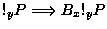 $\displaystyle !_yP \Longrightarrow B_x!_yP$