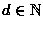 $d \in \mathbb{N} $