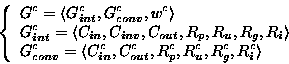 \begin{displaymath}\left\{
\begin{array}{l}
\displaystyle G^c=\langle G^c_{int...
..._{out},R^c_p,R^c_u,R^c_g,R^c_i\rangle \\
\end{array} \right.
\end{displaymath}