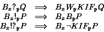 \begin{displaymath}\begin{array}{rcl}B_x?_yQ & \Longrightarrow& B_xW_yKIF_yQ \\ ...
..._yP \\
B_x!?_yP & \Longrightarrow& B_x\lnot KIF_yP\end{array}\end{displaymath}