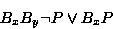 \begin{displaymath}B_xB_y\lnot P \lor B_xP \end{displaymath}